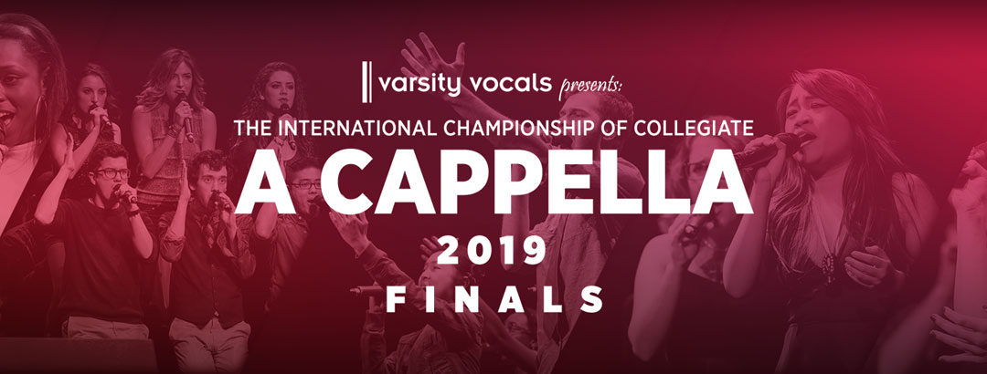 The 2019 International Championship of Collegiate A Cappella Finals