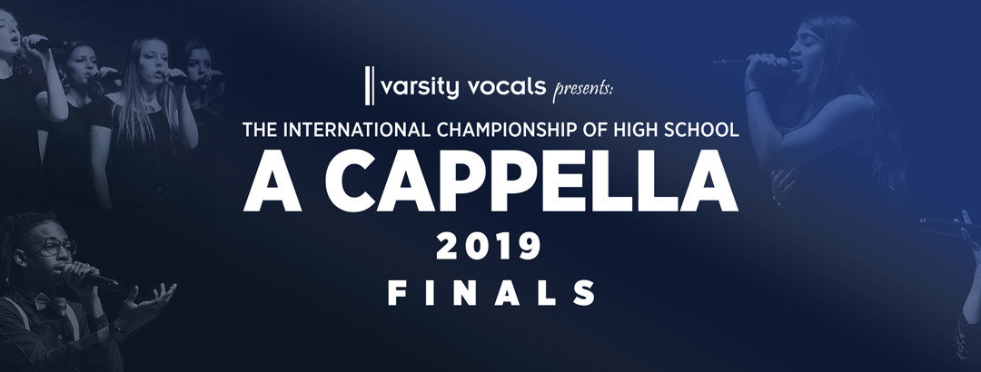 The 2019 International Championship of High School A Cappella Finals