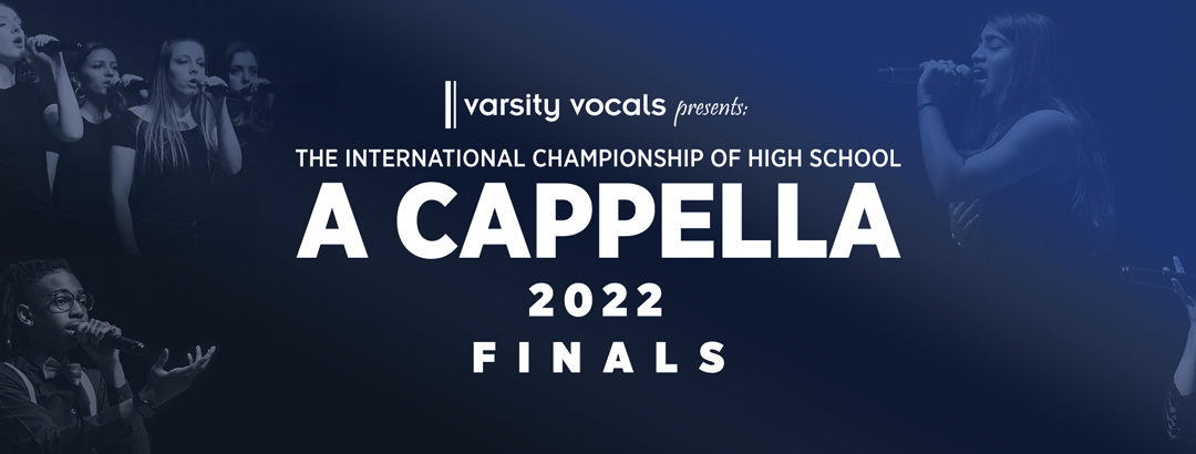 The 2022 International Championship of High School A Cappella Finals